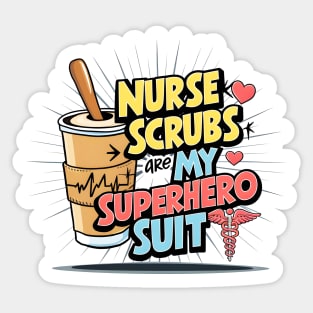 Nurse Scrubs are my superhero suit hospital medical staff workers 2 Sticker